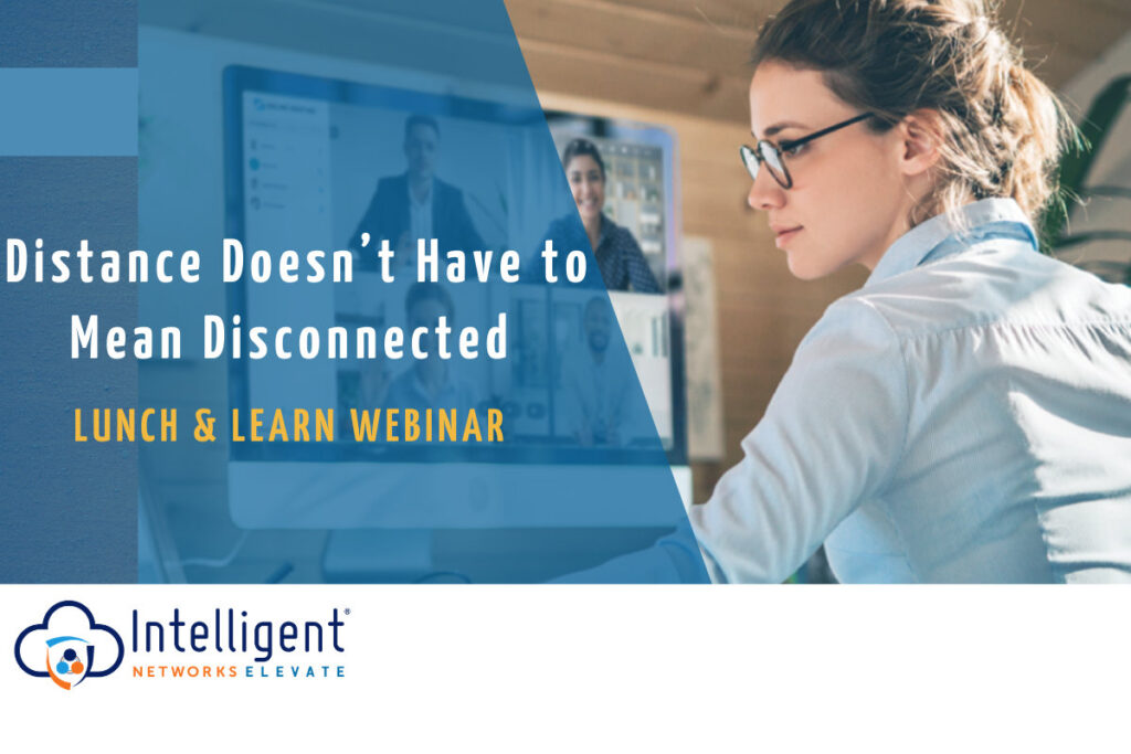 Distance Doesn’t Have to Mean Disconnected- Webinar